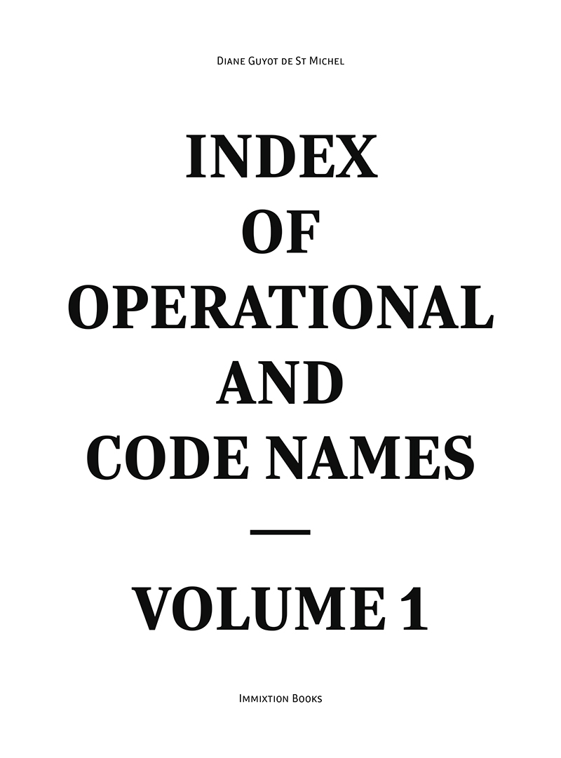 Index of Operational and Code Names - Volume 1, Diane Guyot de St Michel